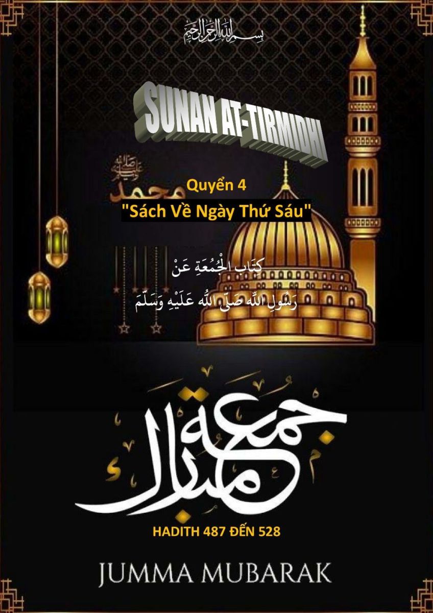 SUNAN AT TIRMIDHI - QUYỂN IV - SÁCH VỀ NGÀY THỨ SÁU - HADITH 487 ĐẾN 528