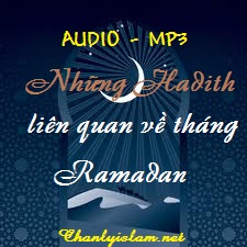 BÀI THUYẾT GIẢNG AUDIO: "NHỮNG HADITH LIÊN QUAN VỀ THÁNG RAMADAN"