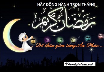 BÀI VIẾT VÀ THUYẾT GIẢNG AUDIO MP3: HÃY ĐỒNG HÀNH CÙNG VỚI RAMADAN ĐỂ THÂU GÔM NHỮNG ÂN PHÚC