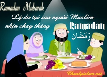 LÝ DO TẠI SAO NGƯỜI MUSLIM PHẢI NHỊN CHAY TRỌN THÁNG RAMADAN!!!