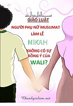 GIÁO LUẬT NGƯỜI PHỤ NỮ MUSLIMAT LÀM LỄ NIKAH KHÔNG CÓ SỰ ĐỒNG Ý CỦA WALI?