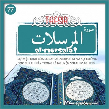 SỰ DIỂN GIẢI (TAFSIR QUR'AN) SURAH 77 - AL MURSALAT VÀ KÈM THEO CLIP VIDEO DẠY CÁCH ĐỌC CHUẨN THEO TASJ'UD QUR'AN