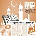 BÀI VIẾT VÀ THUYẾT GIẢNG AUDIO: "ISLAM KHÔNG MÂU THUẪN VỚI TÂM TRÍ"