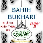 SAHIH AL BUKHARY - PHẦN 3: KIẾN THỨC (ILMU) - Phần thứ hai