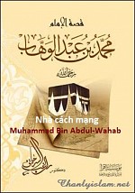 TIỂU SỬ VÀ SỰ TUYÊN TRUYỀN CỦA NHÀ CÁCH MẠNG "Sheikh Imam Muhammad Bin Abdul-Wahab"