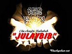 BÀI VIẾT - THUYẾT GIẢNG AUDIO & 2 CLIPS VIDEO: CÂU CHUYỆN SHAHABAH "JULAYBIB"