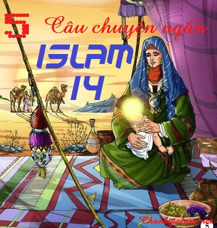 5 CÂU CHUYỆN NGẮN ISLAM (Phần 14)