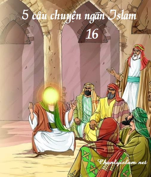 5 CÂU CHUYỆN NGẮN ISLAM (PHẦN 16)