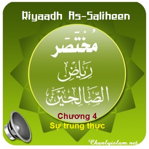 RIYAD AS SALIHIN - NHỮNG NGÔI VƯỜN NGOAN ĐẠO - CHƯƠNG 4: SỰ TRUNG THỰC
