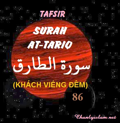 SỰ DIỂN GIẢI (TAFSIR QUR'AN) SURAH 86 - AT TARIQ