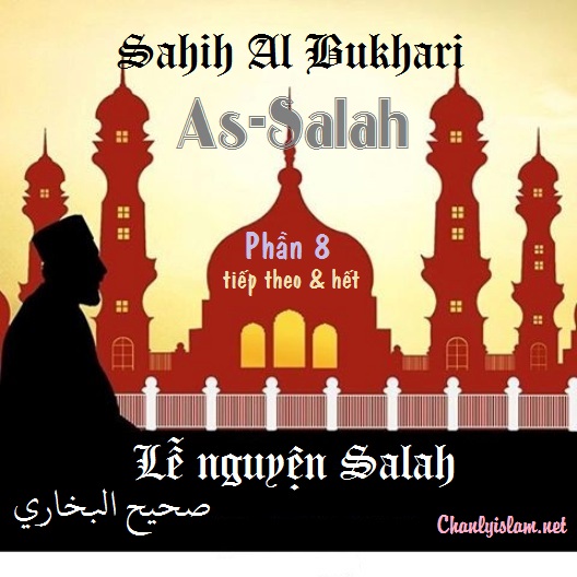 SAHIH AL BUKHARY - PHẦN 8: "AS SALAH (LỄ NGUYỆN SALAH)" CHƯƠNG 2