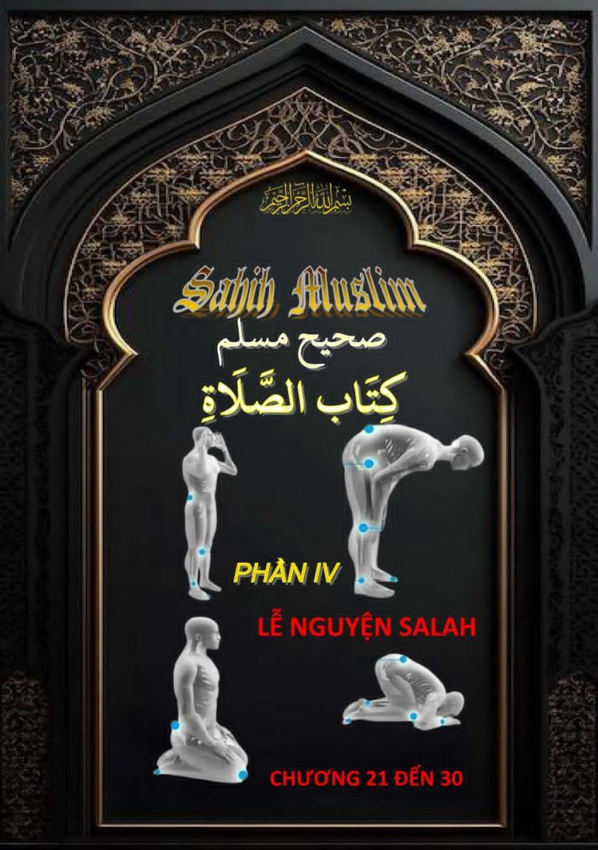 SAHIH MUSLIM - PHẦN IV - KITABUL AS-SALAH (LỄ NGUYỆN SALAH) - CHƯƠNG 20 ĐẾN 31